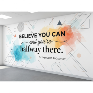 Believe you can and you're halfway there. - Theodore Roosevelt. Motivational office mural.