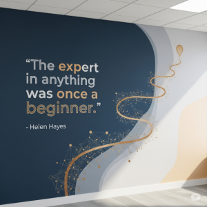 "The expert in anything was once a beginner." - Helen Hayes. Motivational Office Mural.