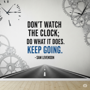 Don't watch the clock; do what it does. Keep going. - Sam Levenson, Inspirational Workplace Wallpaper Mural.