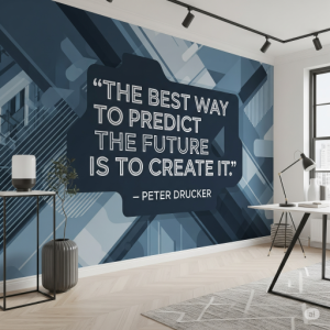 The best way to predict the future is to create it. - Peter Drucker, Quote Wallpaper Mural.