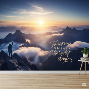 A scenic wallpaper mural with the phrase like "The best view comes after the hardest climb". 
