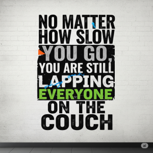 No matter how slow you go, you are still lapping everyone on the couch. A Typography-Focused Gym Wallpaper Mural