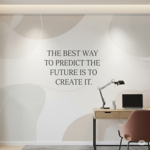 The best way to predict the future is to create it. - Peter Drucker, Quote Home Office Wallpaper Mural.
